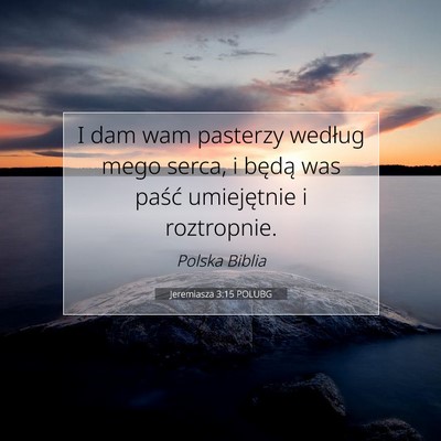 Picture 07 - Jeremiasza 3:15 POLUBG - I dam wam pasterzy według mego serca, i będą - Bible Verse Picture