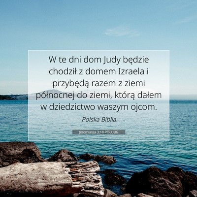 Picture 07 - Jeremiasza 3:18 POLUBG - W te dni dom Judy będzie chodził z domem - Bible Verse Picture