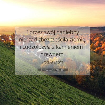 Picture 07 - Jeremiasza 3:9 POLUBG - I przez swój haniebny nierząd zbezcześciła - Bible Verse Picture