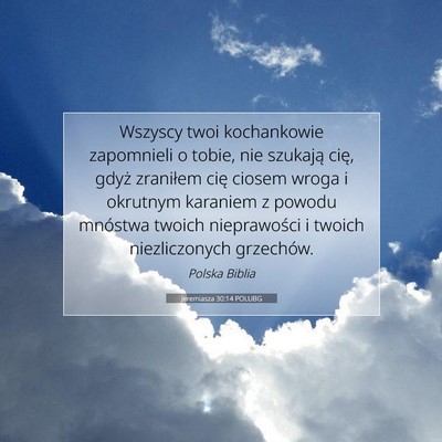 Picture 07 - Jeremiasza 30:14 POLUBG - Wszyscy twoi kochankowie zapomnieli o tobie, nie - Bible Verse Picture