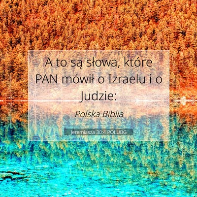 Picture 07 - Jeremiasza 30:4 POLUBG - A to są słowa, które PAN mówił o Izraelu i o - Bible Verse Picture