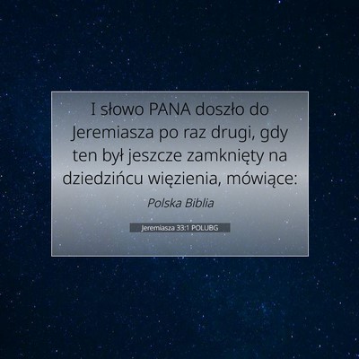 Picture 07 - Jeremiasza 33:1 POLUBG - I słowo PANA doszło do Jeremiasza po raz drugi, - Bible Verse Picture