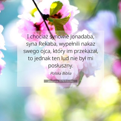 Picture 07 - Jeremiasza 35:16 POLUBG - I chociaż synowie Jonadaba, syna Rekaba, - Bible Verse Picture