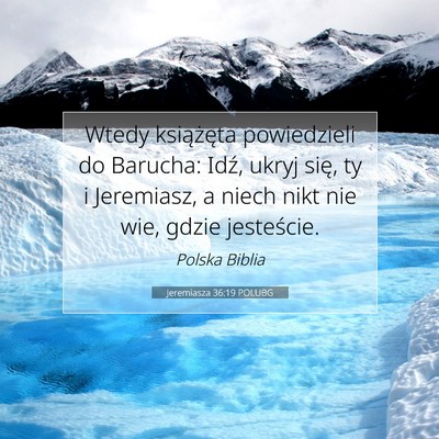 Picture 07 - Jeremiasza 36:19 POLUBG - Wtedy książęta powiedzieli do Barucha: Idź, - Bible Verse Picture