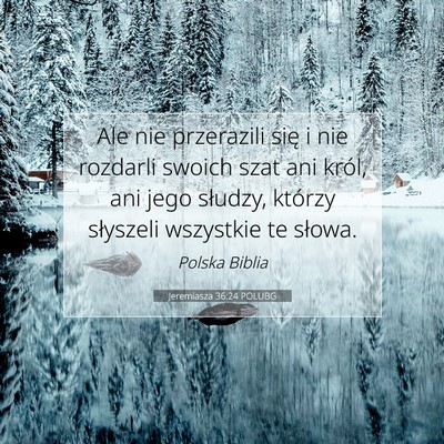 Picture 07 - Jeremiasza 36:24 POLUBG - Ale nie przerazili się i nie rozdarli swoich - Bible Verse Picture