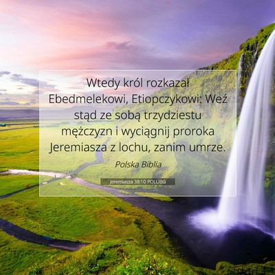 Picture 07 - Jeremiasza 38:10 POLUBG - Wtedy król rozkazał Ebedmelekowi, Etiopczykowi: - Bible Verse Picture