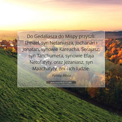 Picture 07 - Jeremiasza 40:8 POLUBG - Do Gedaliasza do Mispy przyszli: Izmael, syn - Bible Verse Picture