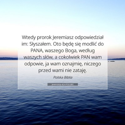 Picture 07 - Jeremiasza 42:4 POLUBG - Wtedy prorok Jeremiasz odpowiedział im: - Bible Verse Picture