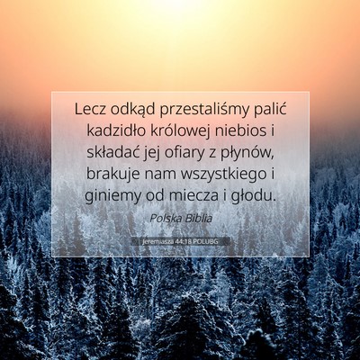 Picture 07 - Jeremiasza 44:18 POLUBG - Lecz odkąd przestaliśmy palić kadzidło - Bible Verse Picture