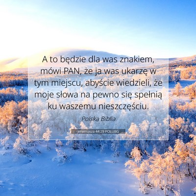 Picture 07 - Jeremiasza 44:29 POLUBG - A to będzie dla was znakiem, mówi PAN, że ja - Bible Verse Picture