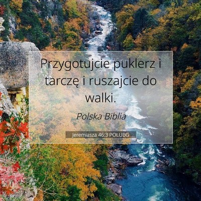 Picture 07 - Jeremiasza 46:3 POLUBG - Przygotujcie puklerz i tarczę i ruszajcie do - Bible Verse Picture