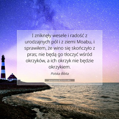 Picture 07 - Jeremiasza 48:33 POLUBG - I zniknęły wesele i radość z urodzajnych pól - Bible Verse Picture