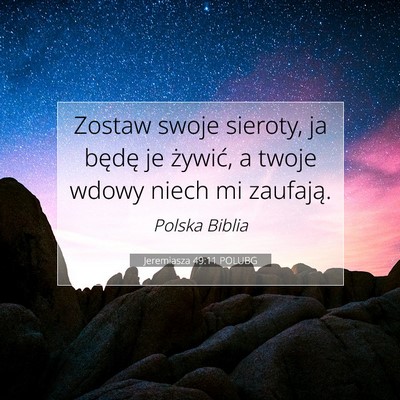 Picture 07 - Jeremiasza 49:11 POLUBG - Zostaw swoje sieroty, ja będę je żywić, a - Bible Verse Picture