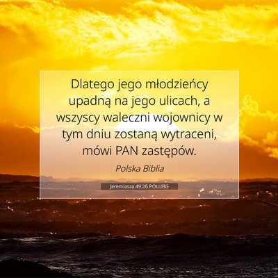 Picture 07 - Jeremiasza 49:26 POLUBG - Dlatego jego młodzieńcy upadną na jego - Bible Verse Picture