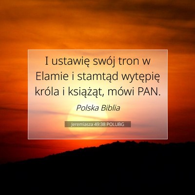Picture 07 - Jeremiasza 49:38 POLUBG - I ustawię swój tron w Elamie i stamtąd - Bible Verse Picture