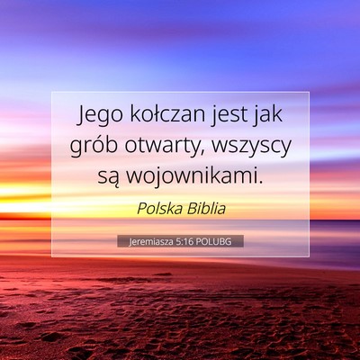 Picture 07 - Jeremiasza 5:16 POLUBG - Jego kołczan jest jak grób otwarty, wszyscy są - Bible Verse Picture