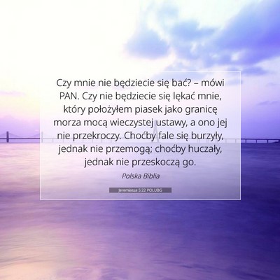 Picture 07 - Jeremiasza 5:22 POLUBG - Czy mnie nie będziecie się bać? – mówi PAN. - Bible Verse Picture