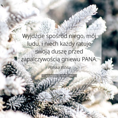 Picture 07 - Jeremiasza 51:45 POLUBG - Wyjdźcie spośród niego, mój ludu, i niech - Bible Verse Picture