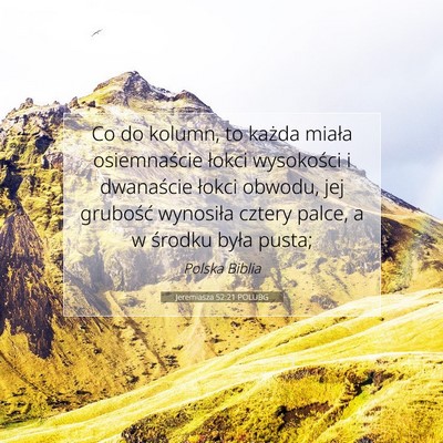 Picture 07 - Jeremiasza 52:21 POLUBG - Co do kolumn, to każda miała osiemnaście - Bible Verse Picture