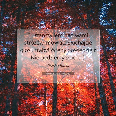 Picture 07 - Jeremiasza 6:17 POLUBG - I ustanowiłem nad wami stróżów, mówiąc: - Bible Verse Picture