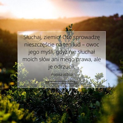 Picture 07 - Jeremiasza 6:19 POLUBG - Słuchaj, ziemio! Oto sprowadzę nieszczęście - Bible Verse Picture