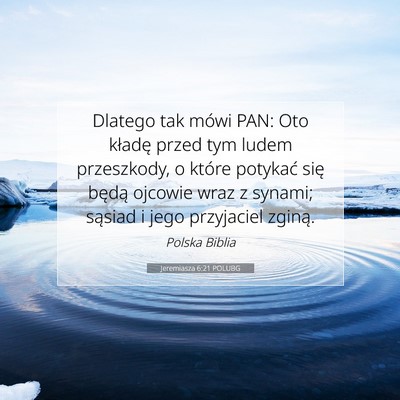 Picture 07 - Jeremiasza 6:21 POLUBG - Dlatego tak mówi PAN: Oto kładę przed tym - Bible Verse Picture