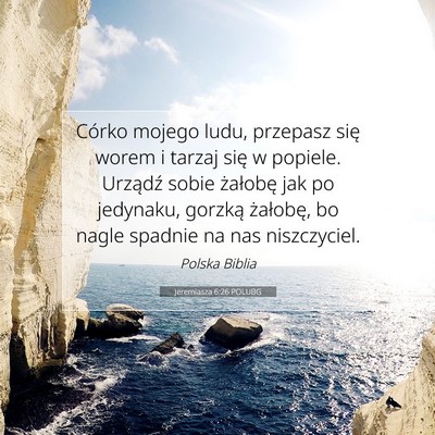 Picture 07 - Jeremiasza 6:26 POLUBG - Córko mojego ludu, przepasz się worem i tarzaj - Bible Verse Picture