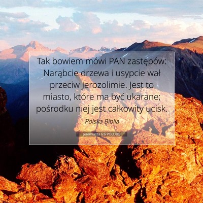 Picture 07 - Jeremiasza 6:6 POLUBG - Tak bowiem mówi PAN zastępów: Narąbcie drzewa - Bible Verse Picture