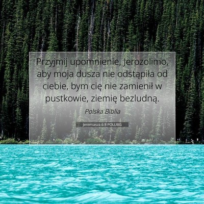 Picture 07 - Jeremiasza 6:8 POLUBG - Przyjmij upomnienie, Jerozolimo, aby moja dusza - Bible Verse Picture