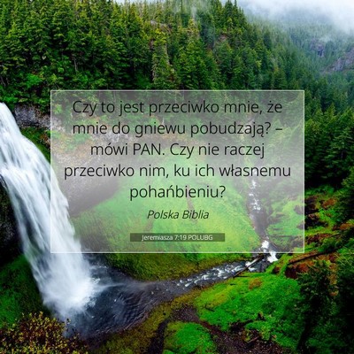 Picture 07 - Jeremiasza 7:19 POLUBG - Czy to jest przeciwko mnie, że mnie do gniewu - Bible Verse Picture