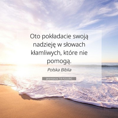 Picture 07 - Jeremiasza 7:8 POLUBG - Oto pokładacie swoją nadzieję w słowach - Bible Verse Picture