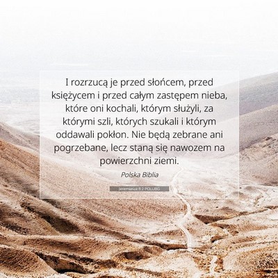 Picture 07 - Jeremiasza 8:2 POLUBG - I rozrzucą je przed słońcem, przed księżycem - Bible Verse Picture