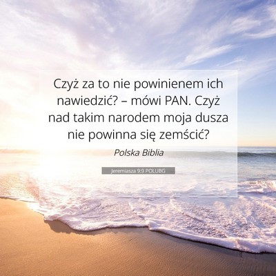 Picture 07 - Jeremiasza 9:9 POLUBG - Czyż za to nie powinienem ich nawiedzić? – - Bible Verse Picture