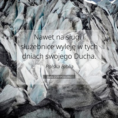 Picture 07 - Joela 2:29 POLUBG - Nawet na sługi i służebnice wyleję w tych - Bible Verse Picture