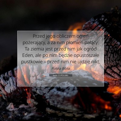 Picture 07 - Joela 2:3 POLUBG - Przed jego obliczem ogień pożerający, a za nim - Bible Verse Picture