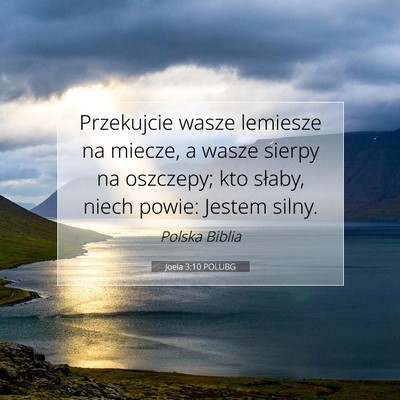 Picture 07 - Joela 3:10 POLUBG - Przekujcie wasze lemiesze na miecze, a wasze - Bible Verse Picture
