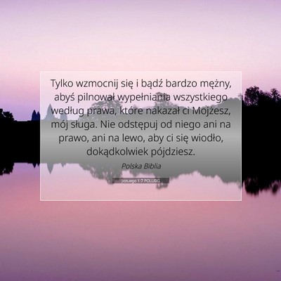 Picture 07 - Jozuego 1:7 POLUBG - Tylko wzmocnij się i bądź bardzo mężny, - Bible Verse Picture