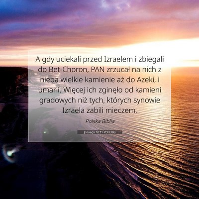 Picture 07 - Jozuego 10:11 POLUBG - A gdy uciekali przed Izraelem i zbiegali do - Bible Verse Picture