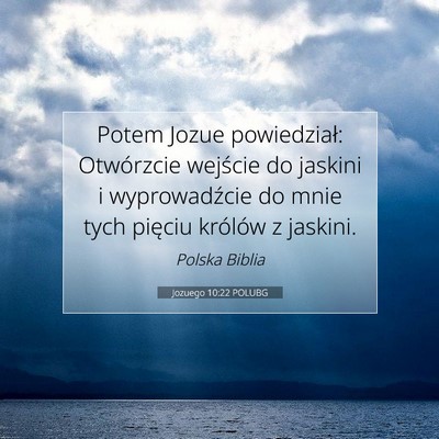 Picture 07 - Jozuego 10:22 POLUBG - Potem Jozue powiedział: Otwórzcie wejście do - Bible Verse Picture