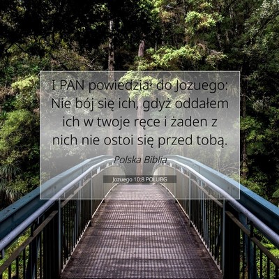 Picture 07 - Jozuego 10:8 POLUBG - I PAN powiedział do Jozuego: Nie bój się ich, - Bible Verse Picture