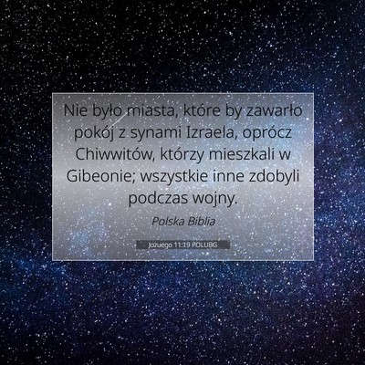 Picture 07 - Jozuego 11:19 POLUBG - Nie było miasta, które by zawarło pokój z - Bible Verse Picture