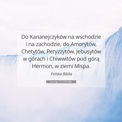 Picture 07 - Jozuego 11:3 POLUBG - Do Kananejczyków na wschodzie i na zachodzie, do - Bible Verse Picture