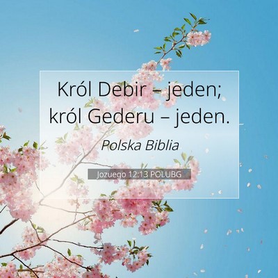 Picture 07 - Jozuego 12:13 POLUBG - Król Debir – jeden; król Gederu – - Bible Verse Picture