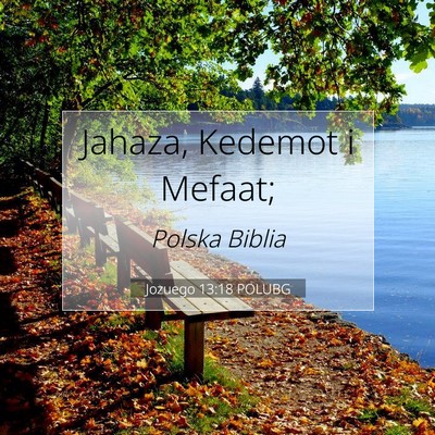 Picture 07 - Jozuego 13:18 POLUBG - Jahaza, Kedemot i - Bible Verse Picture