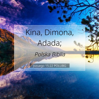 Picture 07 - Jozuego 15:22 POLUBG - Kina, Dimona, - Bible Verse Picture