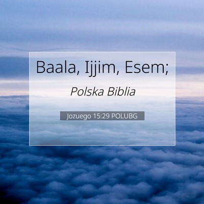 Picture 07 - Jozuego 15:29 POLUBG - Baala, Ijjim, - Bible Verse Picture