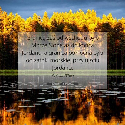Picture 07 - Jozuego 15:5 POLUBG - Granicą zaś od wschodu było Morze Słone aż - Bible Verse Picture