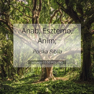 Picture 07 - Jozuego 15:50 POLUBG - Anab, Esztemo, - Bible Verse Picture