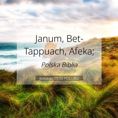 Picture 07 - Jozuego 15:53 POLUBG - Janum, Bet-Tappuach, - Bible Verse Picture