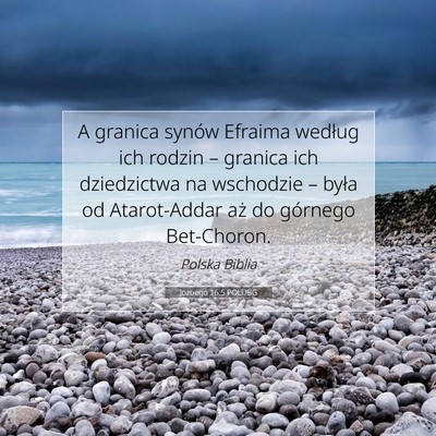 Picture 07 - Jozuego 16:5 POLUBG - A granica synów Efraima według ich rodzin – - Bible Verse Picture